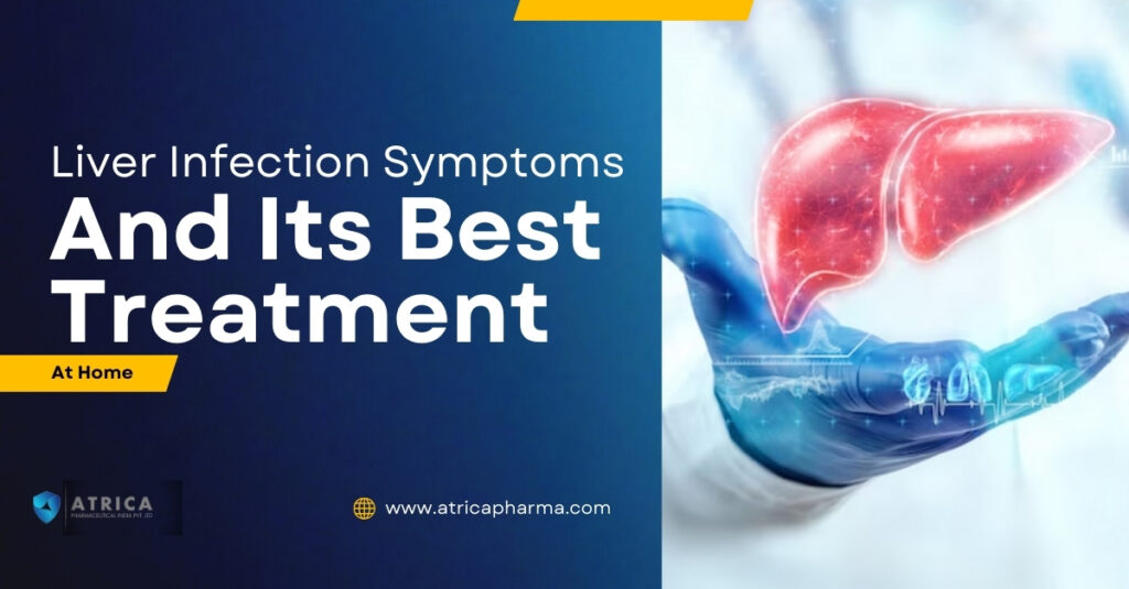 Liver Infection Symptoms and Its Treatment